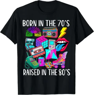 Born in the 70's Raised in the 80's & 1980s Vintage Gift T-Shirt